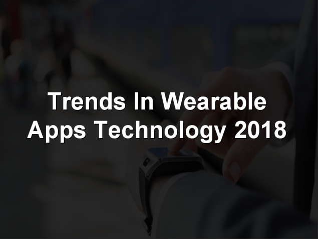 Trends In Wearable Apps Technology 2018